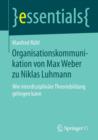 Organisationskommunikation Von Max Weber Zu Niklas Luhmann : Wie Interdisziplinare Theoriebildung Gelingen Kann - Book