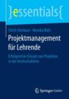 Projektmanagement Fur Lehrende : Erfolgreicher Einsatz Von Projekten in Der Hochschullehre - Book