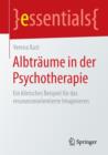 Albtraume in Der Psychotherapie : Ein Klinisches Beispiel Fur Das Ressourcenorientierte Imaginieren - Book