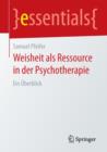 Weisheit als Ressource in der Psychotherapie : Ein Uberblick - Book