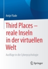 Third Places - Reale Inseln in Der Virtuellen Welt : Ausfluge in Die Cyberpsychologie - Book