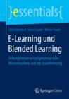 E-Learning Und Blended Learning : Selbstgesteuerte Lernprozesse Zum Wissensaufbau Und Zur Qualifizierung - Book