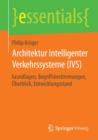 Architektur Intelligenter Verkehrssysteme (IVS) : Grundlagen, Begriffsbestimmungen, Uberblick, Entwicklungsstand - Book