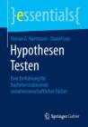 Hypothesen Testen : Eine Einfuhrung fur Bachelorstudierende sozialwissenschaftlicher Facher - Book