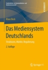 Das Mediensystem Deutschlands : Strukturen, Markte, Regulierung - Book