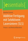 Additive Fertigung Mit Selektivem Lasersintern (Sls) : Prozess- Und Werkstoffuberblick - Book