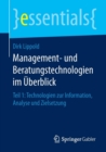 Management- und Beratungstechnologien im Uberblick : Teil 1: Technologien zur Information, Analyse und Zielsetzung - Book
