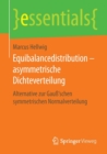 Equibalancedistribution – asymmetrische Dichteverteilung : Alternative zur Gauß‘schen symmetrischen Normalverteilung - Book