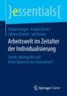 Arbeitswelt Im Zeitalter Der Individualisierung : Trends: Multigrafie Und Multi-Option in Der Generation Y - Book