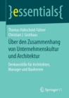 Uber den Zusammenhang von Unternehmenskultur und Architektur : Denkanstoße fur Architekten, Manager und Bauherren - Book