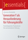 Generation Y ALS Herausforderung Fur Fuhrungskrafte : Psychologisches Praxiswissen Fur Wertorientierte Fuhrung - Book