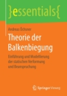 Theorie der Balkenbiegung : Einfuhrung und Modellierung der statischen Verformung und Beanspruchung - Book