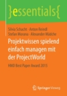 Projektwissen Spielend Einfach Managen Mit Der Projectworld : Hmd Best Paper Award 2015 - Book