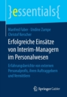 Erfolgreiche Einsatze Von Interim-Managern Im Personalwesen : Erfahrungsberichte Von Externen Personalprofis, Ihren Auftraggebern Und Vermittlern - Book