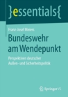 Bundeswehr Am Wendepunkt : Perspektiven Deutscher Aussen- Und Sicherheitspolitik - Book