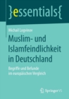 Muslim- Und Islamfeindlichkeit in Deutschland : Begriffe Und Befunde Im Europaischen Vergleich - Book