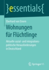 Wohnungen Fur Fluchtlinge : Aktuelle Sozial- Und Integrationspolitische Herausforderungen in Deutschland - Book