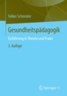 Gesundheitspadagogik : Einfuhrung in Theorie und Praxis - Book