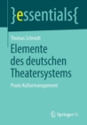Elemente Des Deutschen Theatersystems : Praxis Kulturmanagement - Book