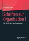 Schriften Zur Organisation 1 : Die Wirklichkeit Der Organisation - Book