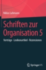 Schriften zur Organisation 5 : Vortrage • Lexikonartikel • Rezensionen - Book