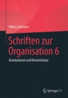 Schriften zur Organisation 6 : Annotationen und Verzeichnisse - Book