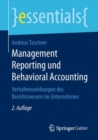 Management Reporting Und Behavioral Accounting : Verhaltenswirkungen Des Berichtswesens Im Unternehmen - Book