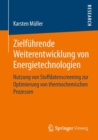 Zielfuhrende Weiterentwicklung Von Energietechnologien : Nutzung Von Stoffdatenscreening Zur Optimierung Von Thermochemischen Prozessen - Book