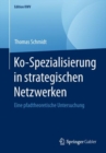 Ko-Spezialisierung in Strategischen Netzwerken : Eine Pfadtheoretische Untersuchung - Book