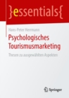 Psychologisches Tourismusmarketing : Thesen Zu Ausgewahlten Aspekten - Book