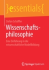 Wissenschaftsphilosophie : Eine Einfuhrung in Die Wissenschaftliche Modellbildung - Book