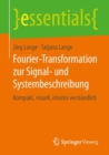 Fourier-Transformation zur Signal- und Systembeschreibung : Kompakt, visuell, intuitiv verstandlich - Book