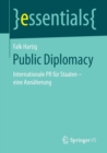 Public Diplomacy : Internationale PR Fur Staaten - Eine Annaherung - Book