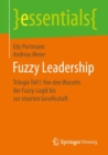 Fuzzy Leadership : Trilogie Teil I: Von Den Wurzeln Der Fuzzy-Logik Bis Zur Smarten Gesellschaft - Book