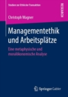 Managementethik und Arbeitsplatze : Eine metaphysische und moralokonomische Analyse - Book