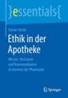 Ethik in Der Apotheke : Wissen, Vertrauen Und Kommunikation Im Kontext Der Pharmazie - Book