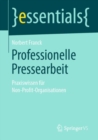 Professionelle Pressearbeit : Praxiswissen Fur Non-Profit-Organisationen - Book