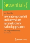 Informationssicherheit Und Datenschutz Systematisch Und Nachhaltig Gestalten : Eine Kompakte Einfuhrung in Die Praxis - Book