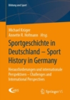 Sportgeschichte in Deutschland - Sport History in Germany : Herausforderungen und internationale Perspektiven - Challenges and International Perspectives - Book