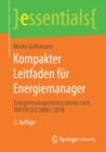 Kompakter Leitfaden Fur Energiemanager : Energiemanagementsysteme Nach Din En ISO 50001:2018 - Book