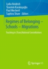 Regimes of Belonging - Schools - Migrations : Teaching in (Trans)National Constellations - Book
