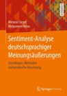 Sentiment-Analyse deutschsprachiger Meinungsaußerungen : Grundlagen, Methoden und praktische Umsetzung - Book