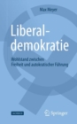 Liberaldemokratie : Wohlstand Zwischen Freiheit Und Autokratischer Fuhrung - Book