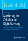 Marketing Im Zeitalter Der Digitalisierung : Chancen Und Herausforderungen Durch Digitale Innovationen - Book