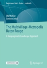 The Multivillage-Metropolis Baton Rouge : A Neopragmatic Landscape Approach - Book