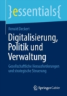 Digitalisierung, Politik Und Verwaltung : Gesellschaftliche Herausforderungen Und Strategische Steuerung - Book