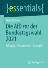 Die Afd VOR Der Bundestagswahl 2021 : Wirkung - Perspektiven - Strategien - Book