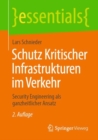 Schutz Kritischer Infrastrukturen Im Verkehr : Security Engineering ALS Ganzheitlicher Ansatz - Book