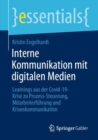Interne Kommunikation mit digitalen Medien : Learnings aus der Covid-19-Krise zu Prozess-Steuerung, Mitarbeiterfuhrung und Krisenkommunikation - Book