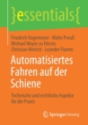 Automatisiertes Fahren auf der Schiene : Technische und rechtliche Aspekte fur die Praxis - Book